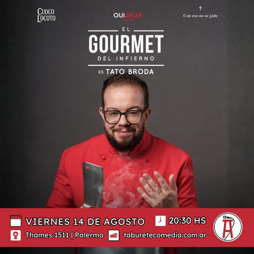 Tato Broda - El Gourmet del Infierno - Viernes 14 de Agosto 20:30hs