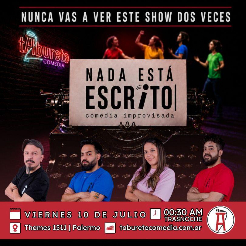 Nada Esta Escrito - Comedia Improvisada - Viernes 10 de Julio 00:30am (Trasnoche)