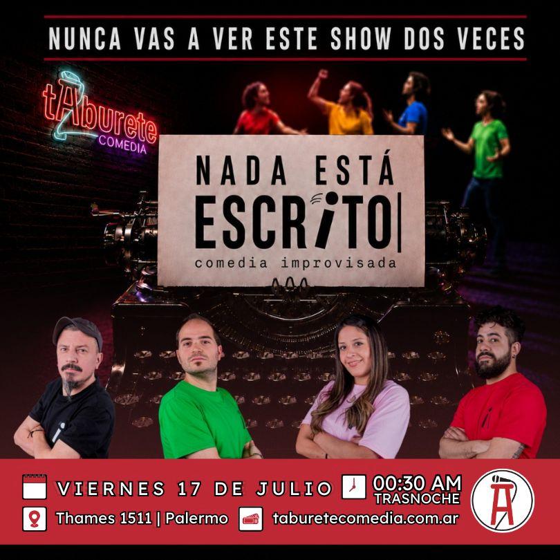 Nada Esta Escrito - Comedia Improvisada - Viernes 17 de Julio 00:30am (Trasnoche)