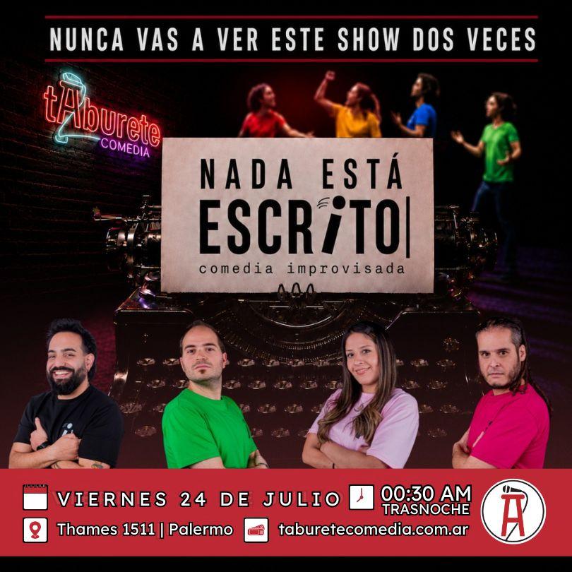 Nada Esta Escrito - Comedia Improvisada - Viernes 24 de Julio 00:30am (Trasnoche)