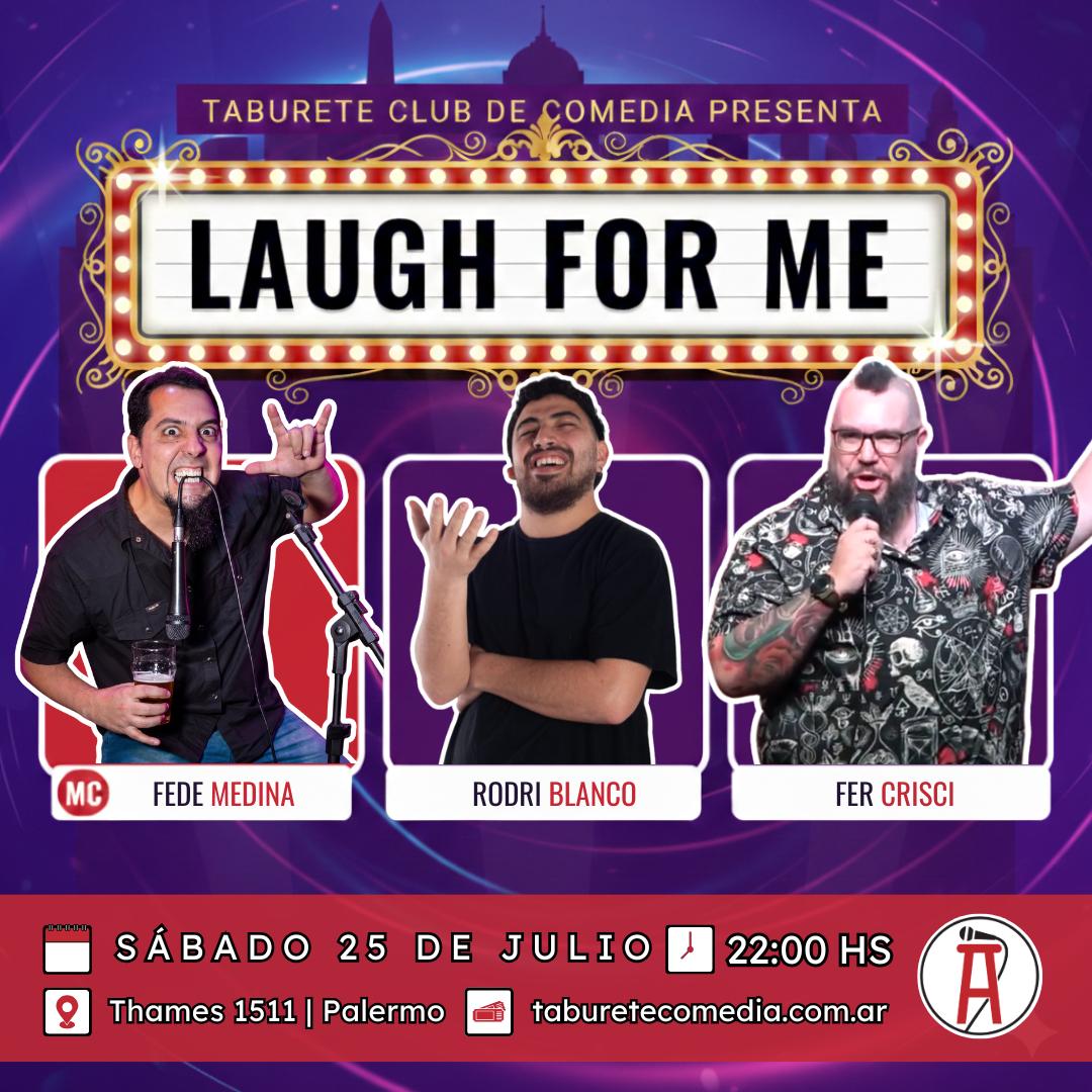 Laugh For Me - Stand Up en Palermo - Sábado 25 de Julio 22:00hs