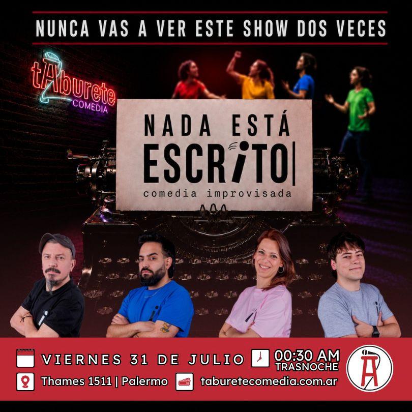 Nada Esta Escrito - Comedia Improvisada - Viernes 31 de Julio 00:30am (Trasnoche)
