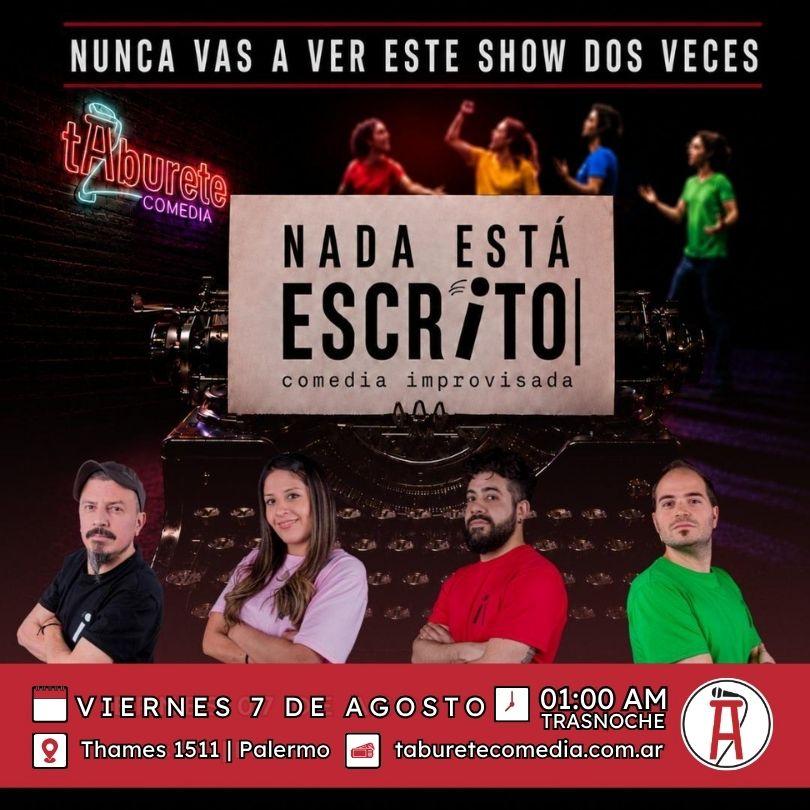 Nada Esta Escrito - Comedia Improvisada - Viernes 7 de Agosto 01:00am (Trasnoche)