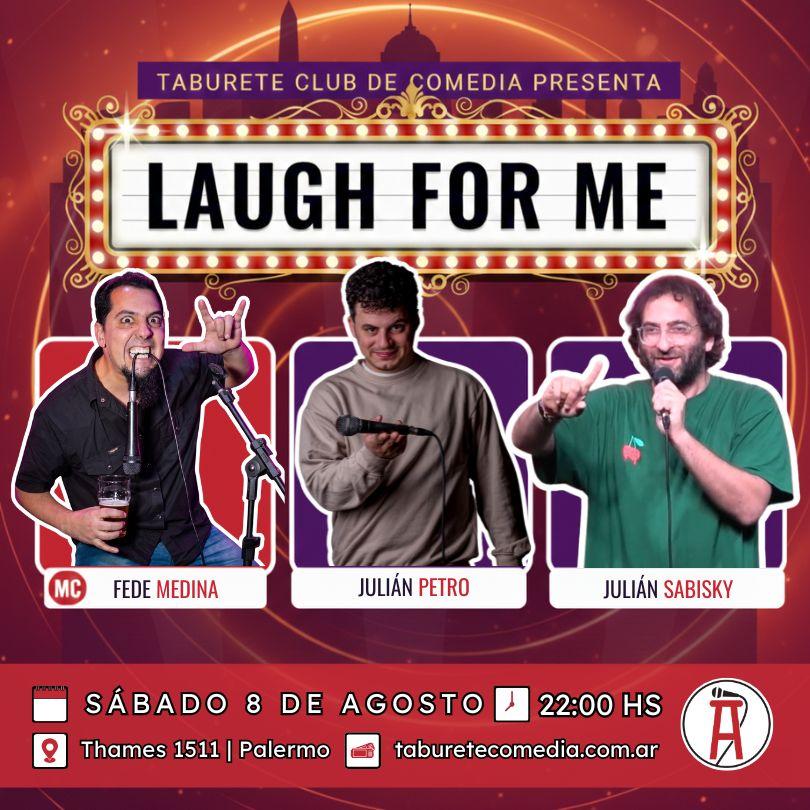 Laugh For Me - Stand Up en Palermo - Sábado 8 de Agosto 22:00hs