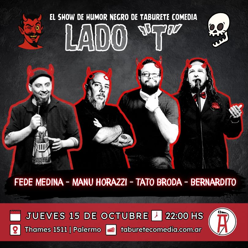 LADO T - El Show de Humor Negro de Taburete Comedia - Jueves 15 de Octubre 22:00hs