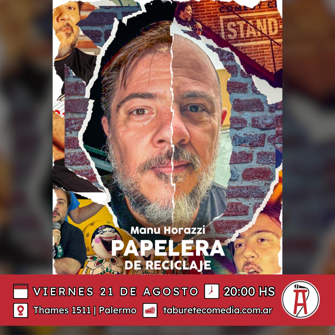 Manu Horazzi - Papelera de Reciclaje - Viernes 21 de Agosto 20:00hs