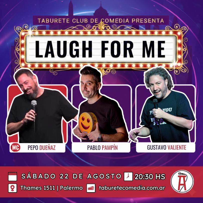 Laugh For Me - Stand Up en Palermo - Sábado 22 de Agosto 20:30hs