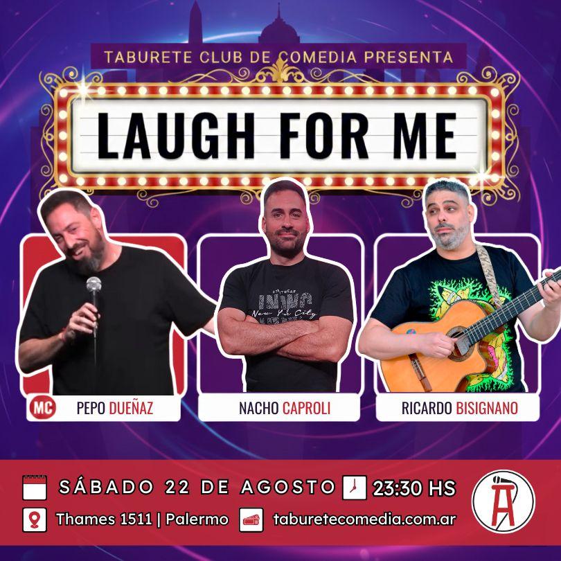 Laugh For Me - Stand Up en Palermo - Sábado 22 de Agosto 23:30hs