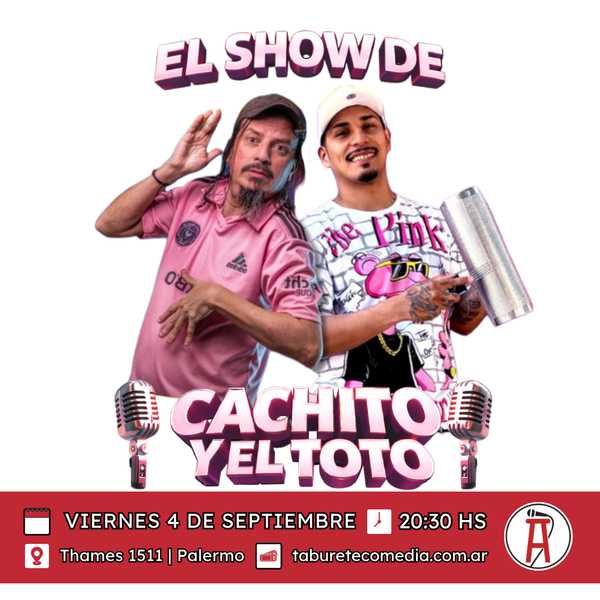 El show de Cachito y El Toto - Viernes 4 de Septiembre 20:30hs
