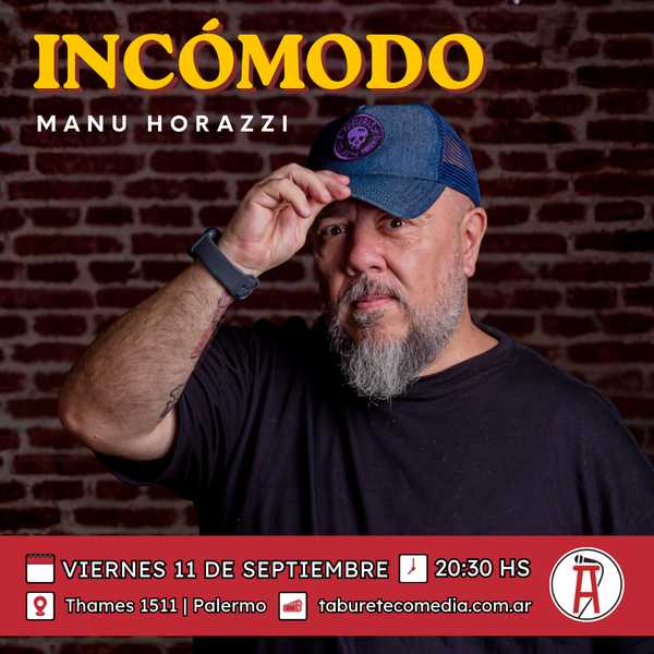 Manu Horazzi - Incómodo - Viernes 11 de Septiembre 20:30hs