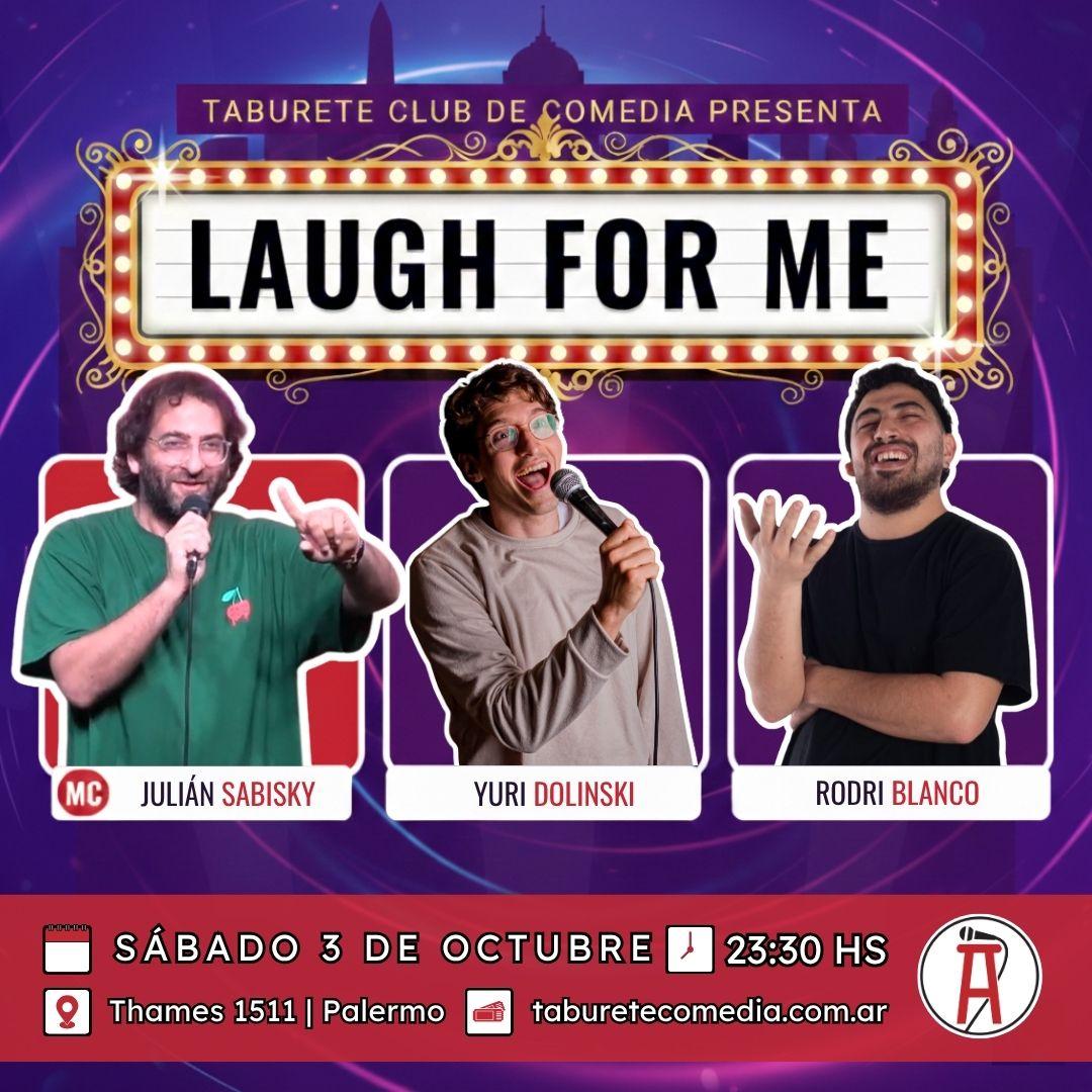 Laugh For Me - Stand Up en Palermo - Sábado 3 de Octubre 23:30hs