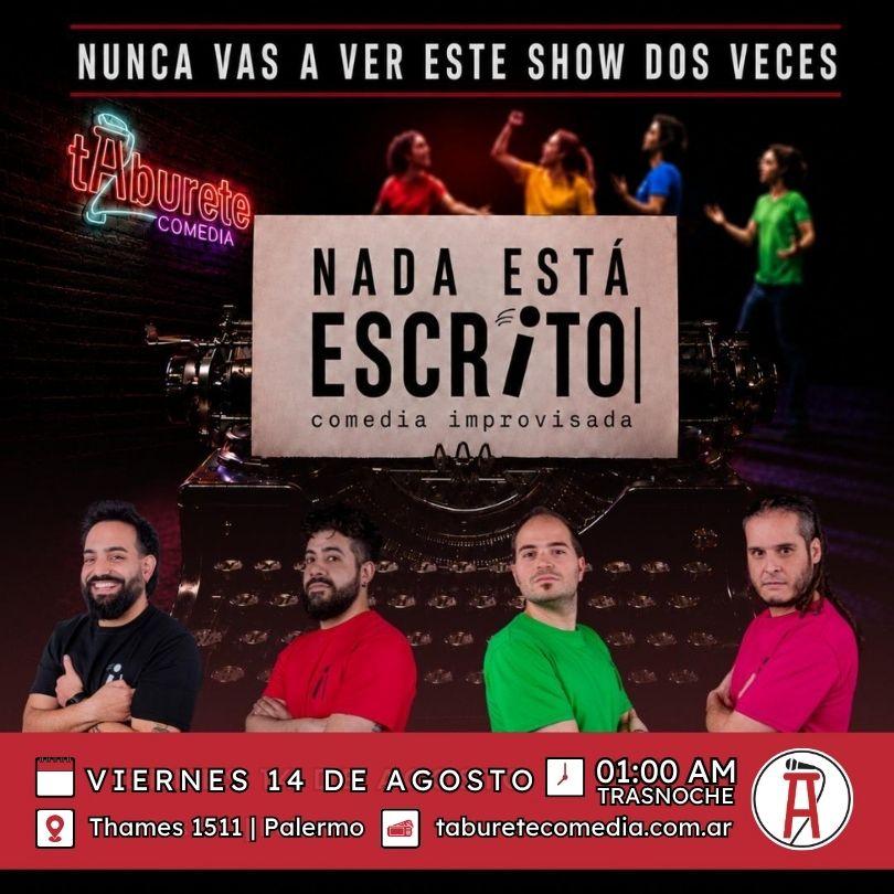 Nada Esta Escrito - Comedia Improvisada - Viernes 14 de Agosto 01:00am (Trasnoche)