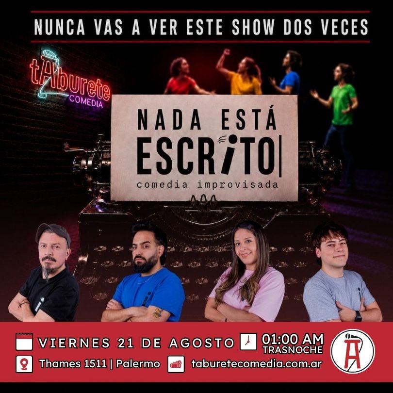 Nada Esta Escrito - Comedia Improvisada - Viernes 21 de Agosto 01:00am (Trasnoche)