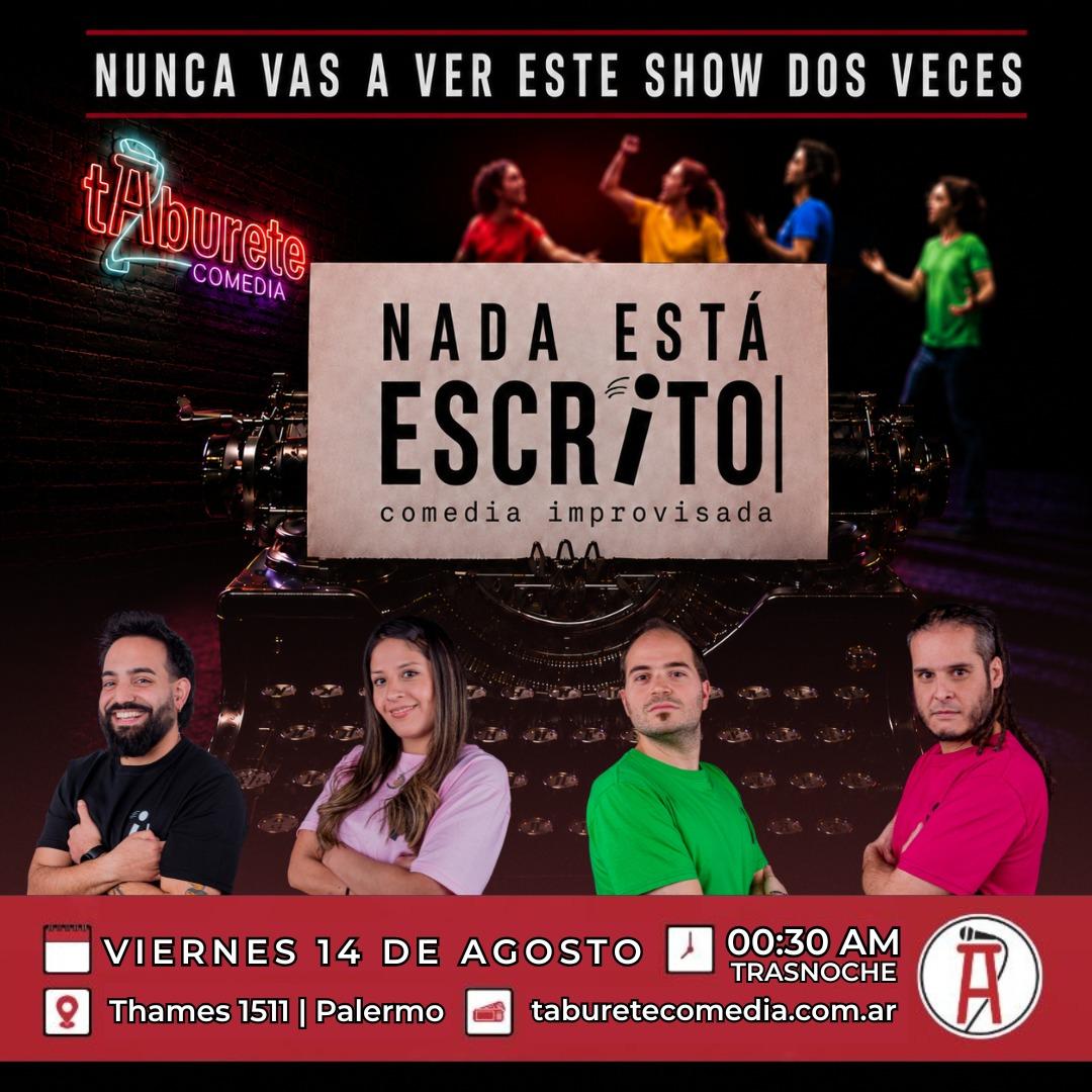 Nada Esta Escrito - Comedia Improvisada - Viernes 14 de Agosto 01:00am (Trasnoche)