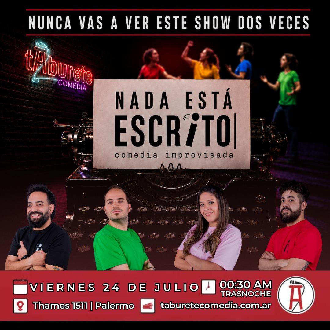 Nada Esta Escrito - Comedia Improvisada - Viernes 24 de Julio 00:30am (Trasnoche)